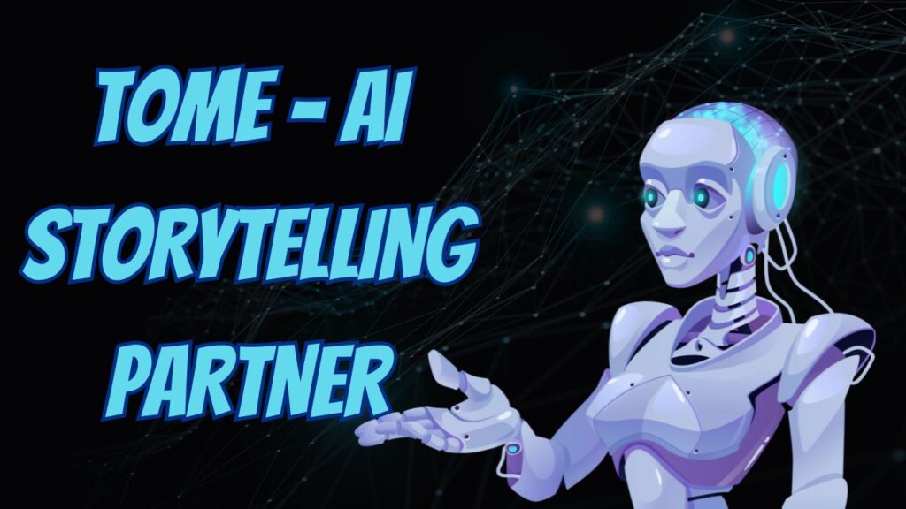 Tome - AI Storytelling Partner